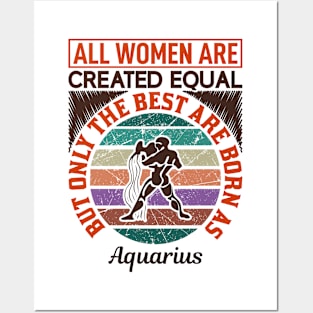 all women are created equal but only the best are born as aquarius Posters and Art